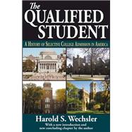 The Qualified Student: A History of Selective College Admission in America