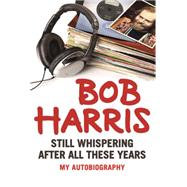 Bob Harris: Still Whispering After All These Years