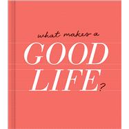What Makes a Good Life?