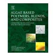 Algae Based Polymers, Blends, and Composites