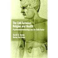 The Link between Religion and Health Psychoneuroimmunology and the Faith Factor