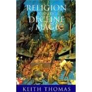 Religion and the Decline of Magic Studies in popular beliefs in sixteenth and seventeenth century England
