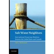 Salt Water Neighbors International Ocean Law Relations Between the United States and Canada