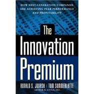 The Innovation Premium How Next Generation Companies Are Achieving Peak Performance And Profitability
