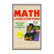 Math! A Four Letter Word : The Self-Help Handbook for People Who Hate Or Fear Math