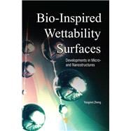 Bio-inspired Wettability Surfaces: Developments in Micro- and Nanostructures
