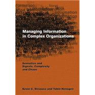 Managing Information in Complex Organizations: Semiotics and Signals, Complexity and Chaos