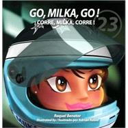 Go, Milka, Go!/Corre, Milka, corre!: The Life of Milka Duno / La Vida De Milka Duno