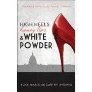 High Heels, Honey Lips, & White Powder