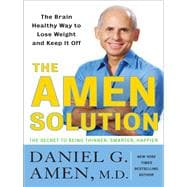 Amen Solution : The Brain Healthy Way to Lose Weight and Keep It Off