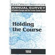 Annual Survey of Eastern Europe and the Former Soviet Union: 1998: Holding the Course