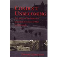 Conduct Unbecoming : The Story of the Murder of Canadian Prisoners of War in Normandy