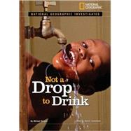 National Geographic Investigates: Not a Drop to Drink Water for a Thirsty World