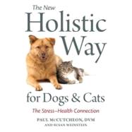 The New Holistic Way for Dogs and Cats: The Stress-health Connection