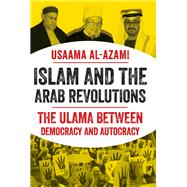 Islam and the Arab Revolutions The Ulama Between Democracy and Autocracy