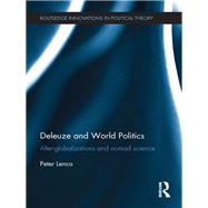 Deleuze and World Politics: Alter-Globalizations and Nomad Science