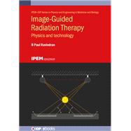 Image Guided Radiation Therapy Physics and Technology