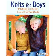 Knits for Boys 27 Patterns for Little Men + Grow-with-Me Tips & Tricks