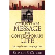 Christian Message for Contemporary Life : The Gospel's Power to Change Lives