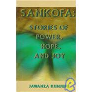 Sankofa Stories of Power, Hope, and Joy