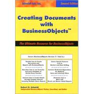 Creating Documents with Businessobjectstm: The Ultimate Resource Manual, 2nd Edition