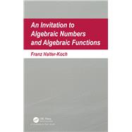 An Invitation to Algebraic Numbers and Algebraic Functions