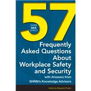 57 Frequently Asked Questions About Workplace Safety and Security With Answers from SHRM’s Knowledge Advisors