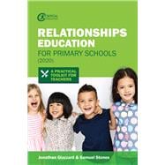 Relationships Education for Primary Schools (2020) A Practical Toolkit for Teachers
