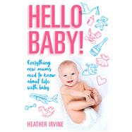 Hello Baby! Everything new mums need to know about life with baby