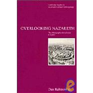Overlooking Nazareth : The Ethnography of Exclusion in Galilee