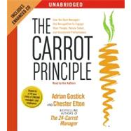 The Carrot Principle; How the Best Managers Use Recognition to Engage Th