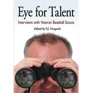 Eye for Talent: Interviews with Veteran Baseball Scouts