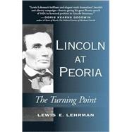 Lincoln at Peoria The Turning Point