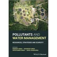 Pollutants and Water Management Resources, Strategies and Scarcity