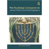 The Routledge Companion to Jewish History and Historiography