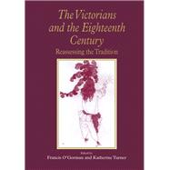 The Victorians and the Eighteenth Century: Reassessing the Tradition