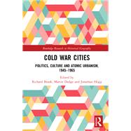 Cold War Cities: Planning, Politics and Cultural Practices in the Age of Atomic Urbanism