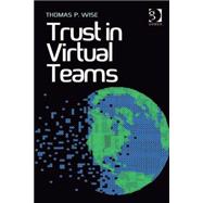 Trust in Virtual Teams: Organization, Strategies and Assurance for Successful Projects