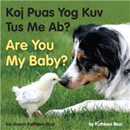 Koj Puas Yog Kuv Tus Me Ab? / Are You My Baby?