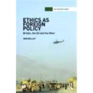 Ethics As Foreign Policy: Britain, The EU and the Other