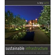 Sustainable Infrastructure The Guide to Green Engineering and Design