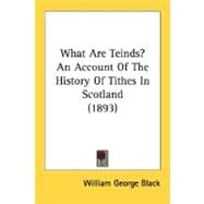 What Are Teinds?: An Account of the History of Tithes in Scotland