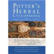 Potter's Herbal Cyclopaedia The Most Modern and Practical Book for All Those Interested in the Scientific As Well As the Traditional Use of Herbs in Medicine