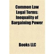 Common Law Legal Terms : Inequality of Bargaining Power