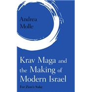 Krav Maga and the Making of Modern Israel For Zion's Sake