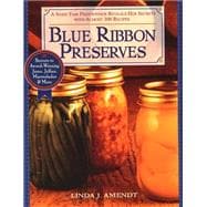 Blue Ribbon Preserves : Secrets to Award-Winning Jams, Jellies, Marmalades and More