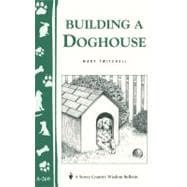 Building a Doghouse (Storey's Country Wisdom Bulletins A-269)