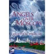 Angels Over Moscow Life, Death and Human Trafficking in Russia – A Memoir
