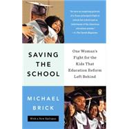 Saving the School One Woman's Fight for the Kids That Education Reform Left Behind,9780143123613