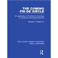 The Coming Fin De SiFcle: An Application of Durkheim's Sociology to Modernity and Postmodernism